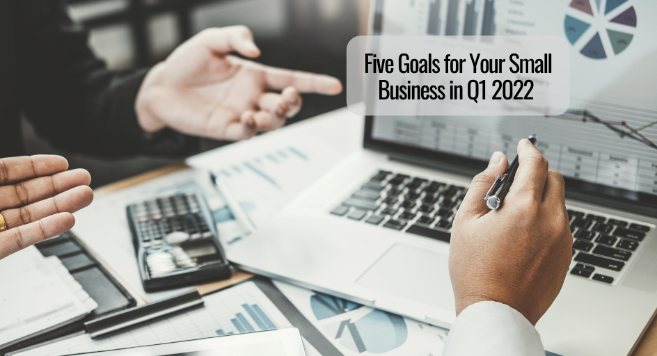 Five Goals for Your Small Business in Q1 2022 