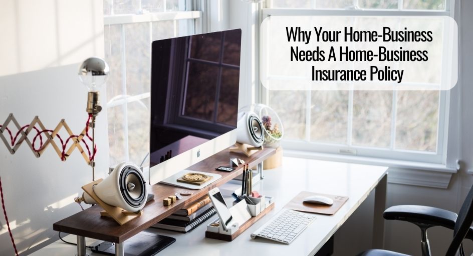Why Your Home-Business Needs A Home-Business Insurance Policy 