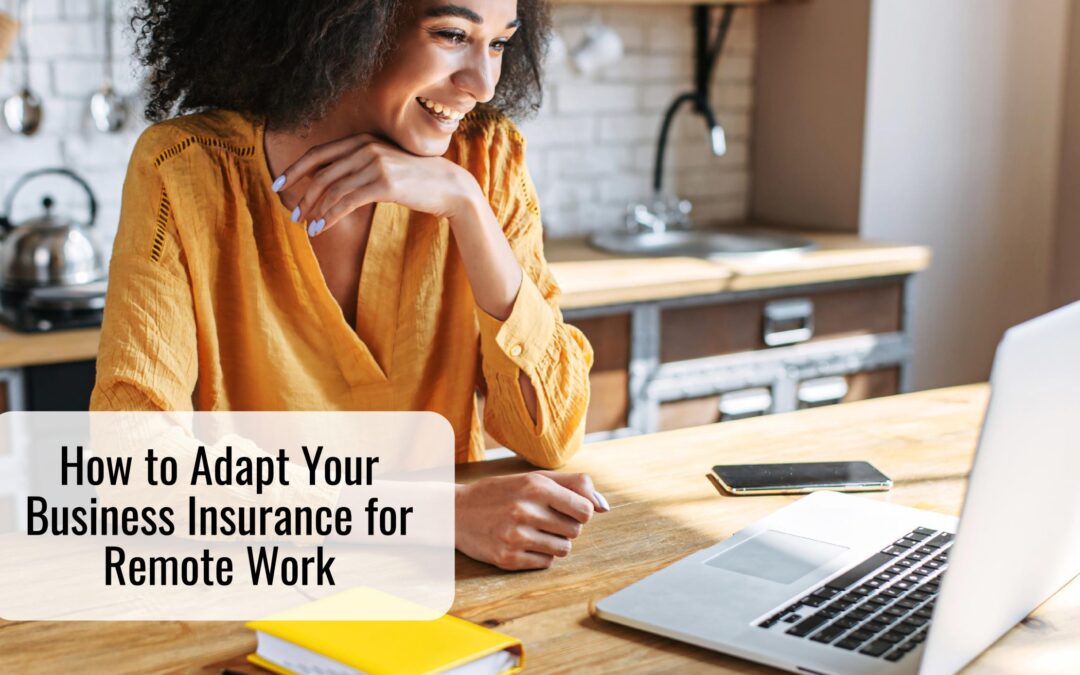 How to Adapt Your Business Insurance for Remote Work